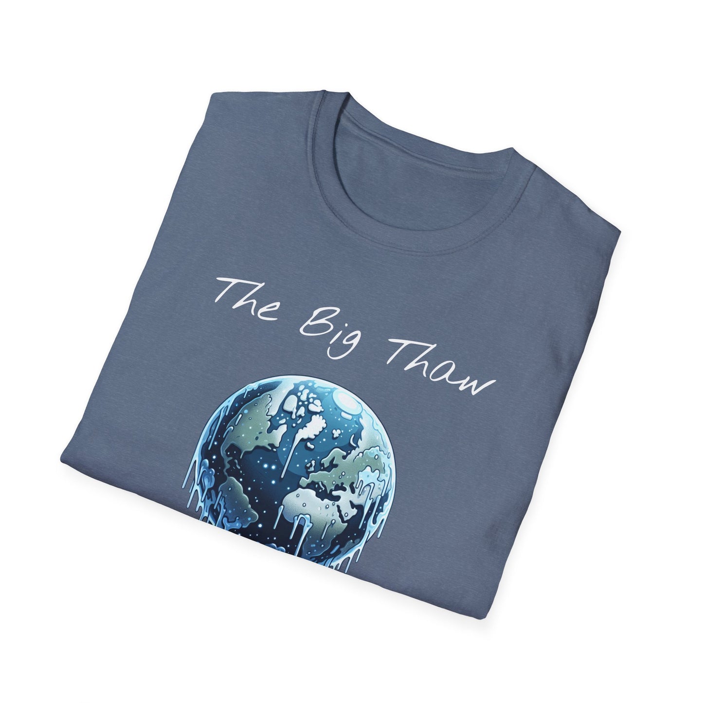 The Big Thaw Unisex T-Shirt - Constant Heat Design - Psychonaut Swag