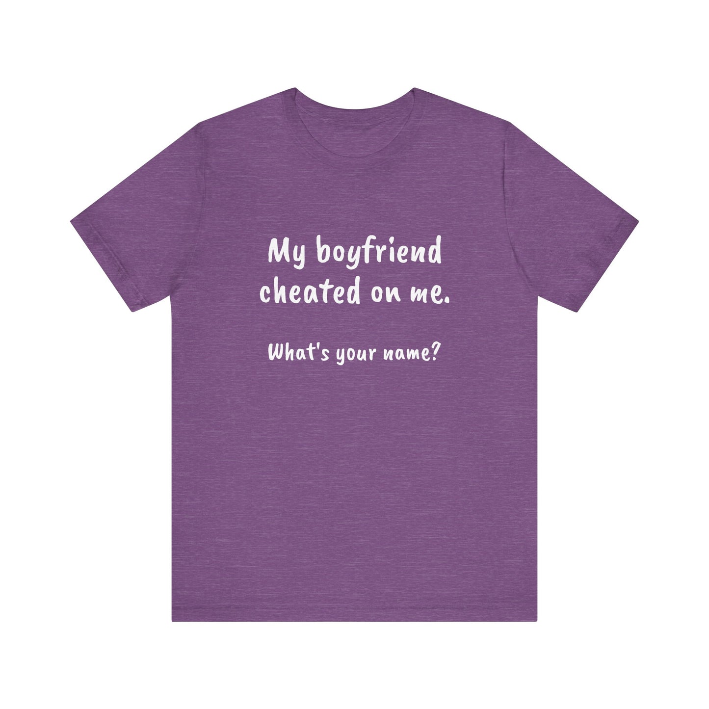 Boyfriends cheat, Unisex Jersey Short Sleeve Tee