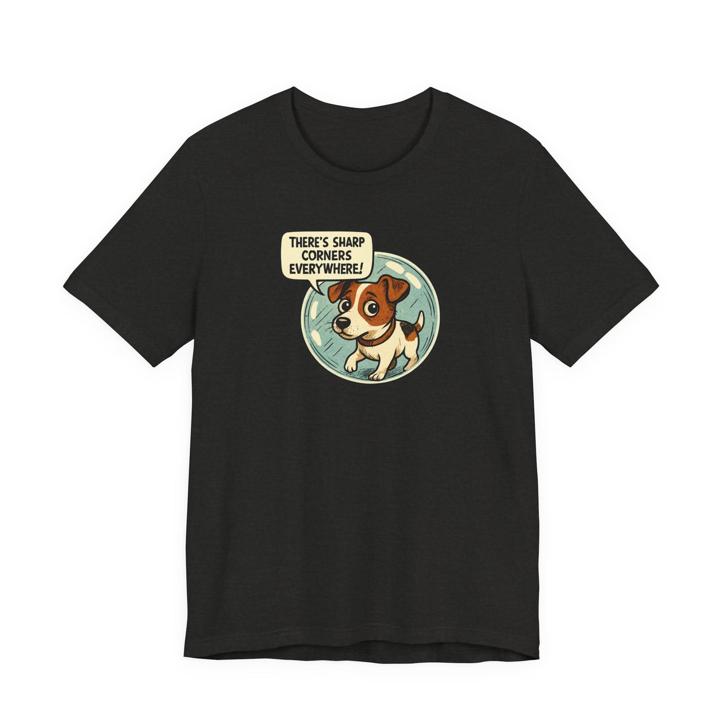 Sharp corners are everywhere, Cute Dog Graphic Tee, Dog Lover Shirt, Funny Pet Gift, Animal Lover Apparel, Unisex Casual Wear, Birthday Gift, Quirky T-Shirt - Psychonaut Swag