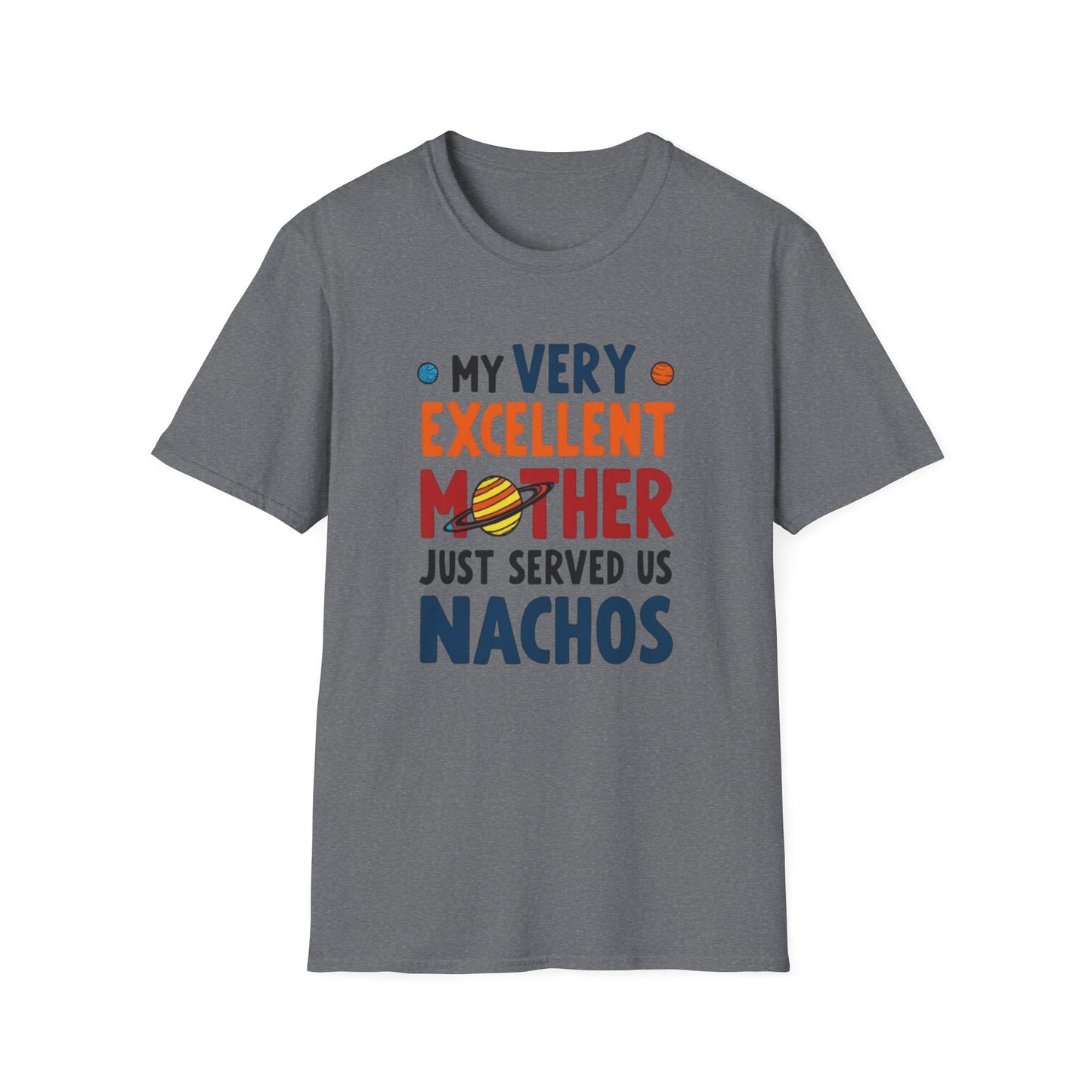 Planet order tee, Day T-Shirt, Unisex Gift for Moms, Excellent Mother Shirt, Nachos Lover Tee, Casual Wear, Family Gathering Top