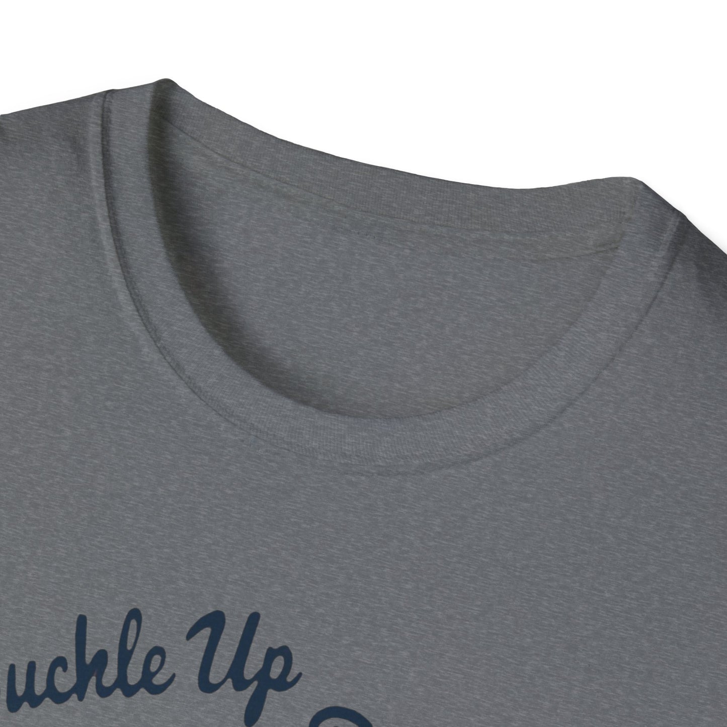 Buckle Up B*tches Unisex T-Shirt, Funny Graphic Tee, Racing Enthusiast Gift, Casual Wear, Birthday Apparel - Psychonaut Swag