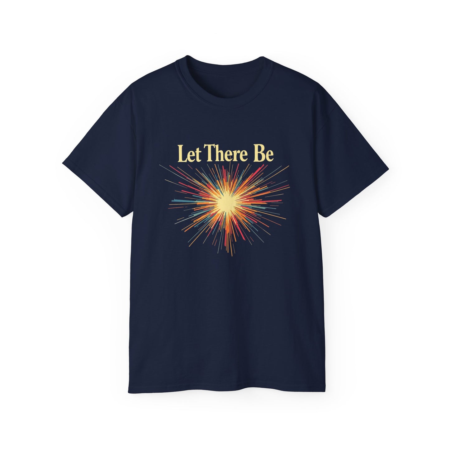 Let There Be Light, Colorful Starburst, Big Bang Tee Inspirational Shirt, Gift for Friends, Party Wear, Everyday Comfort