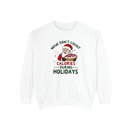 Santa Holiday Sweatshirt - "No Counting Calories During Holidays" Santa Christmas Crewneck