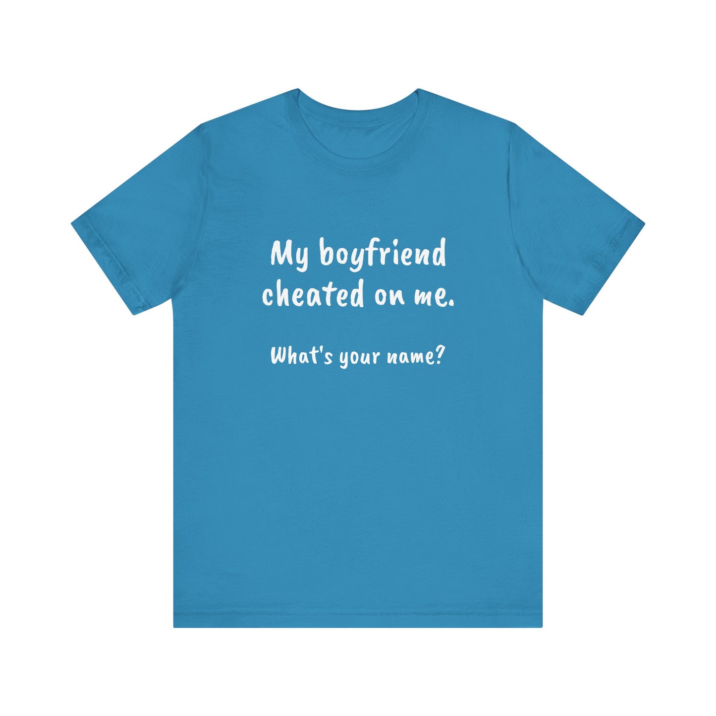Boyfriends cheat, Unisex Jersey Short Sleeve Tee