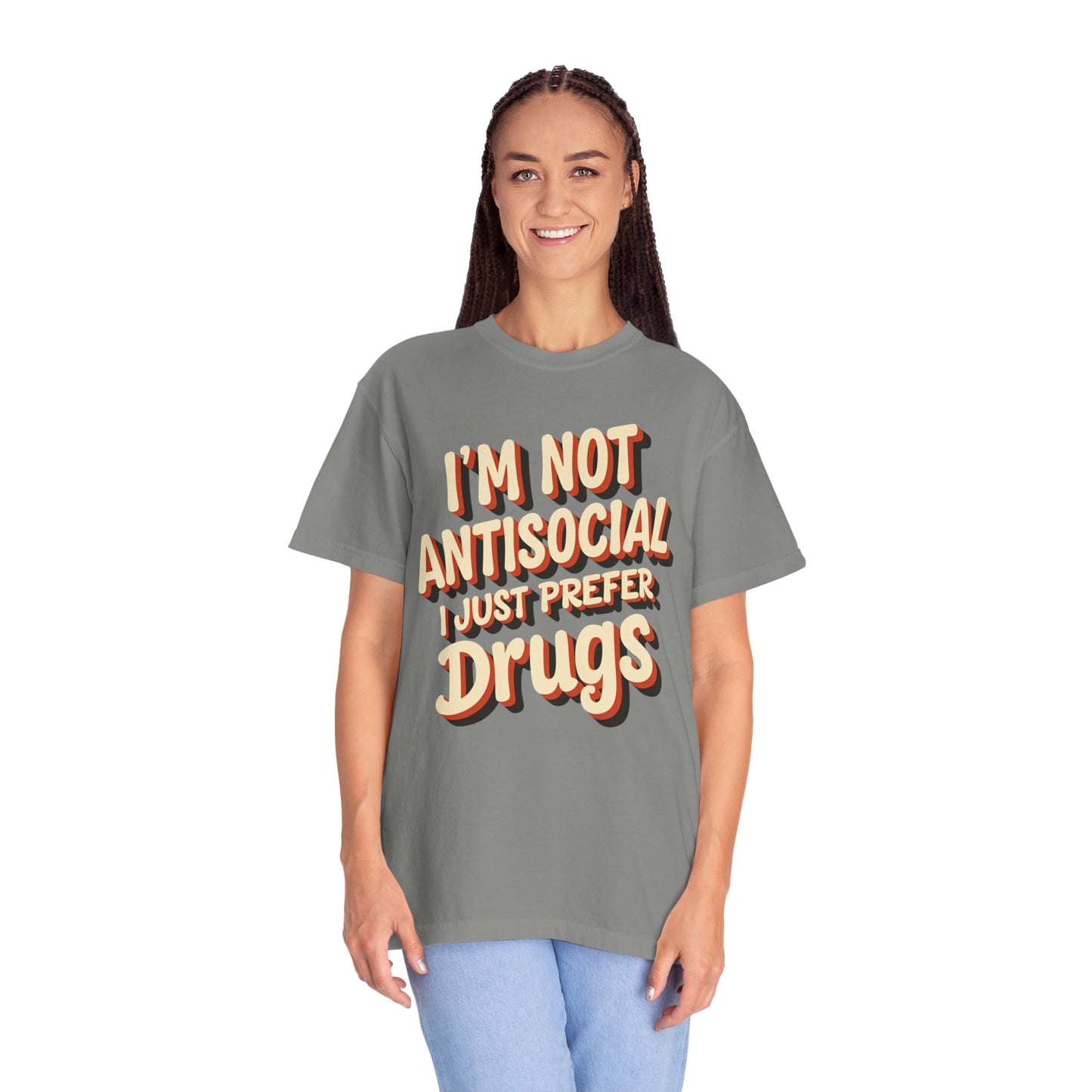 I'm Not Antisocial, I Just Prefer Drugs, unisex social experiment tee - Psychonaut Swag