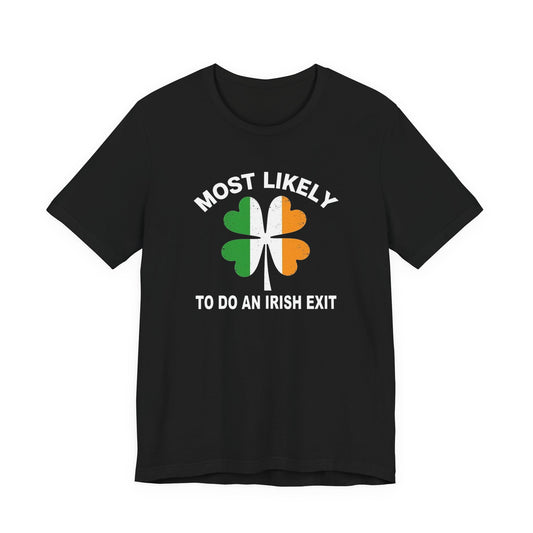 Most Likely To Do An Irish Exit T-Shirt — St. Patrick’s Day Shamrock Tee