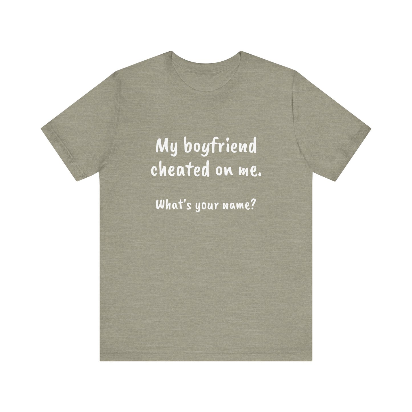 Boyfriends cheat, Unisex Jersey Short Sleeve Tee