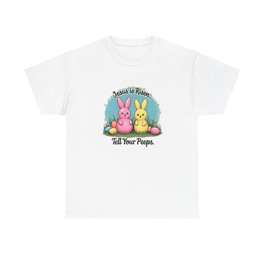 Easter T-Shirt — "Jesus Is Risen, Tell Your Peeps" Cute Peeps Bunny Tee