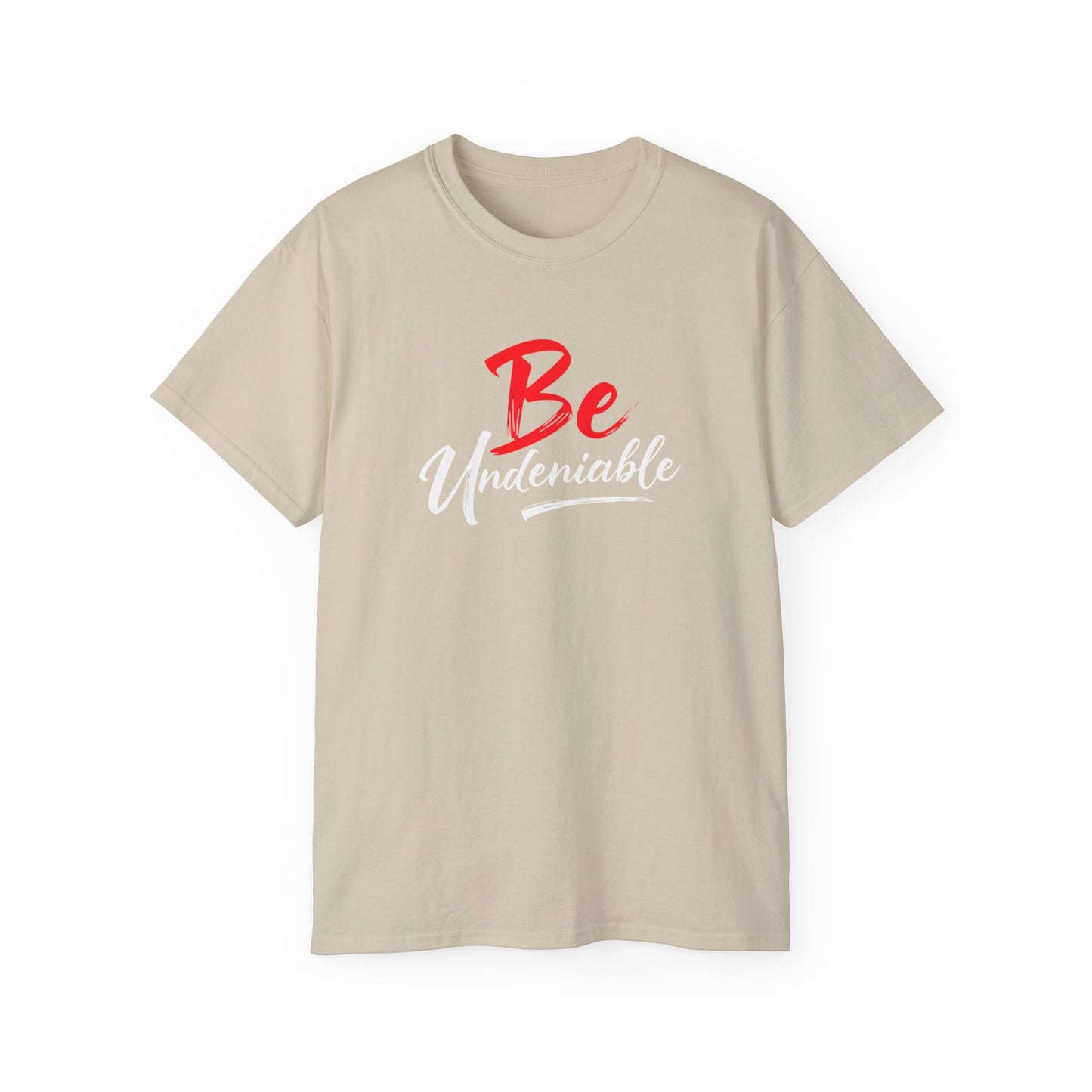 Be Undeniable, Inspirational Unisex Ultra Cotton Tee - 'Be' Motivational T-Shirt - Psychonaut Swag