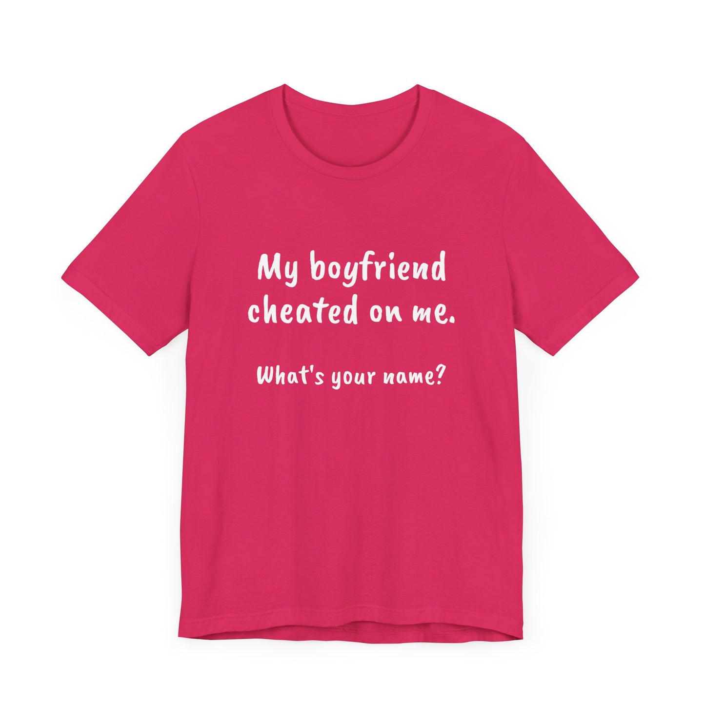 Boyfriends cheat, Unisex Jersey Short Sleeve Tee