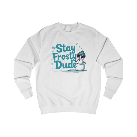 Snowman, Stay Frosty Unisex Sweatshirt