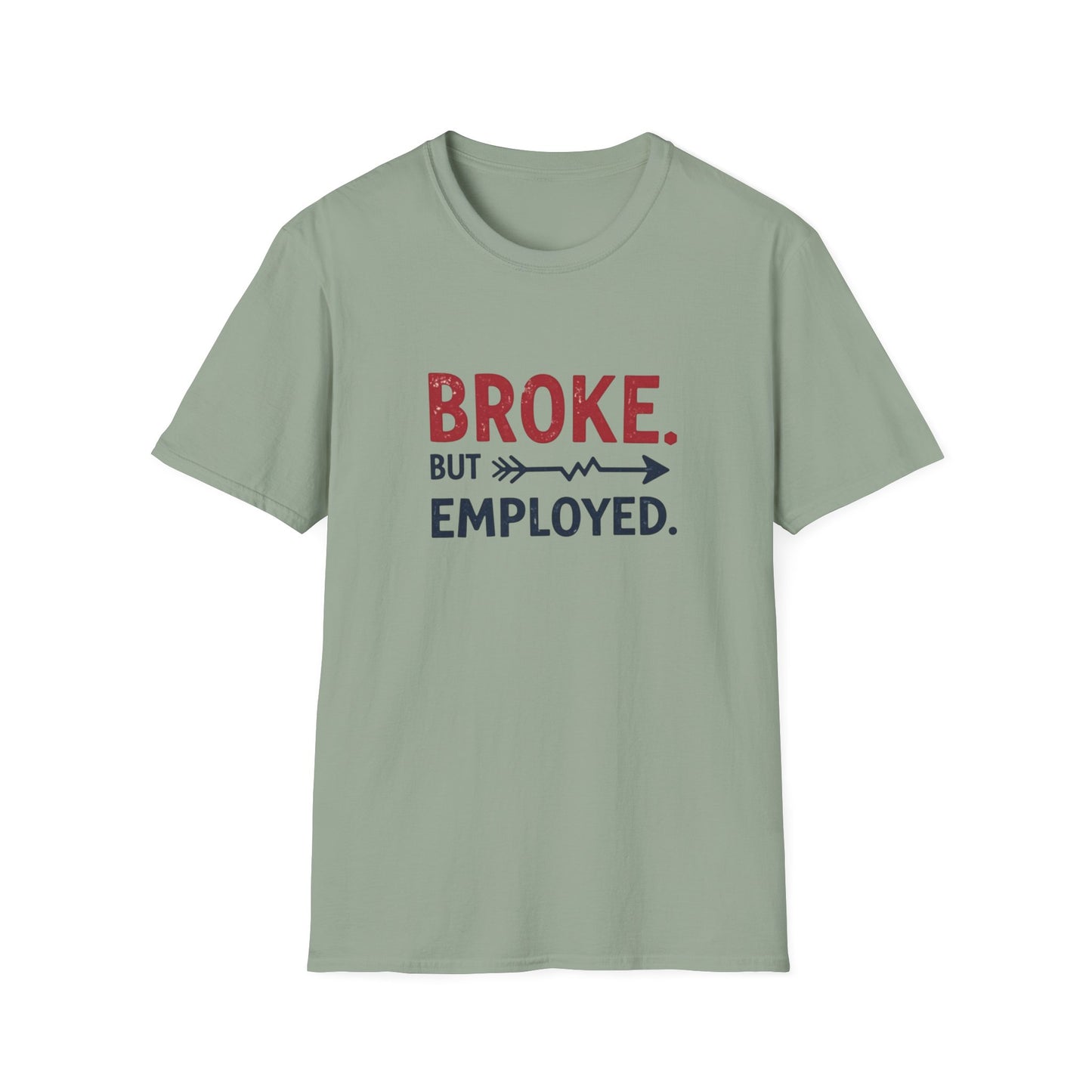 Broke But Employed T-Shirt - Funny Unisex Tee, Casual Wear, Gift for Friends, Humorous Apparel, Perfect for Jobs or Laughs - Psychonaut Swag