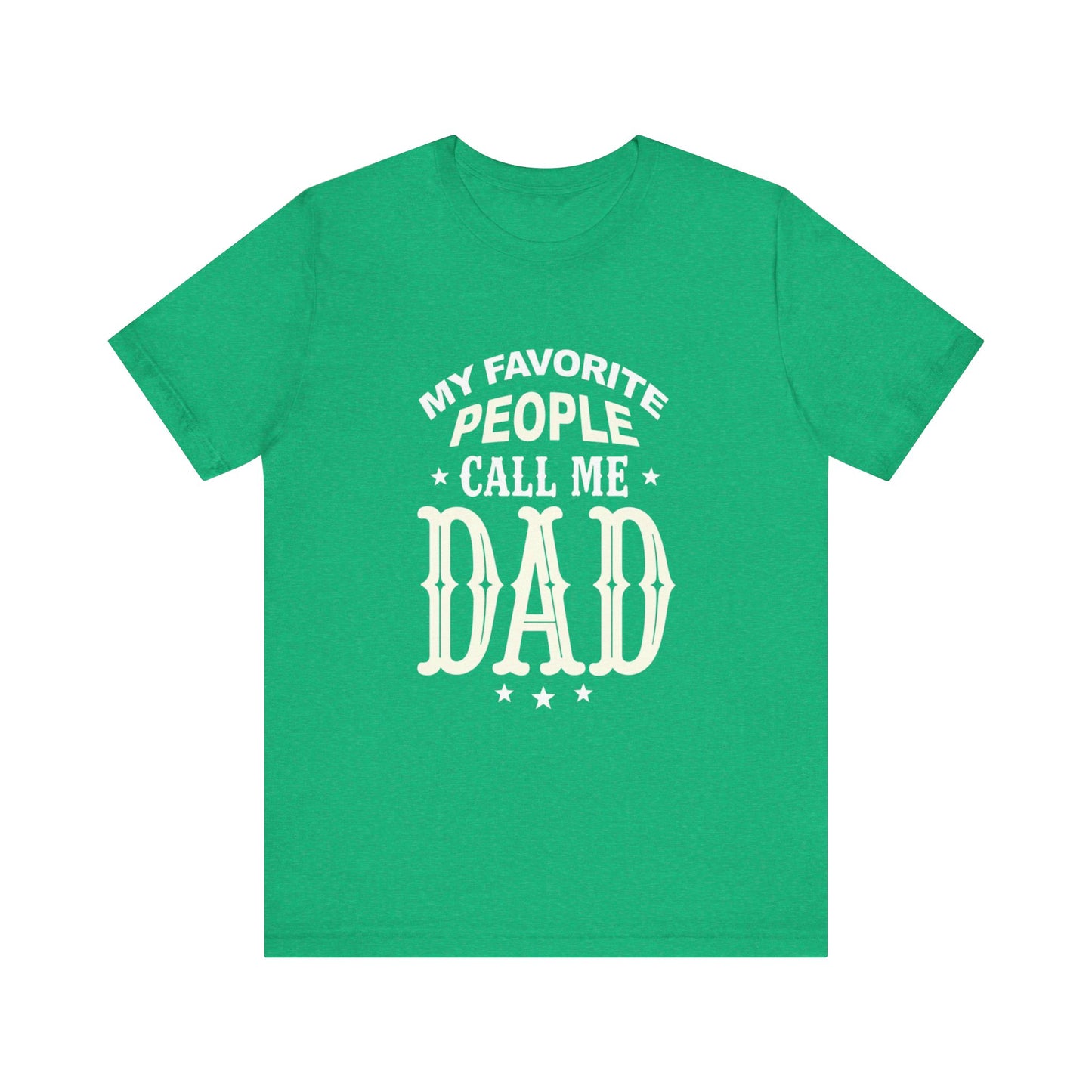 My favorite people call me Dad, Funny Dad T-Shirt - Unisex Jersey Tee for Father's Day - Psychonaut Swag