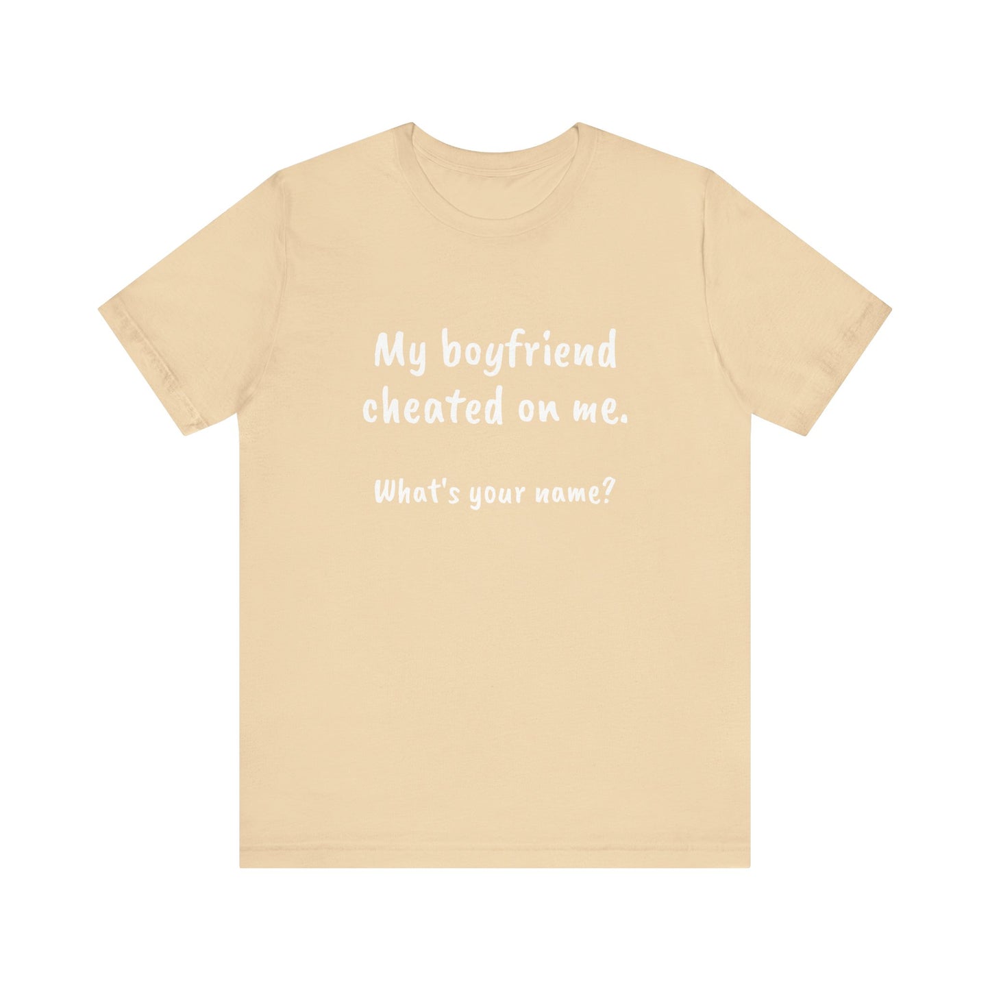 Boyfriends cheat, Unisex Jersey Short Sleeve Tee