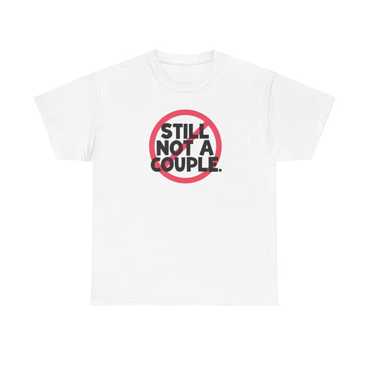 Still Not A Couple T‑Shirt — Funny Single Pride Tee