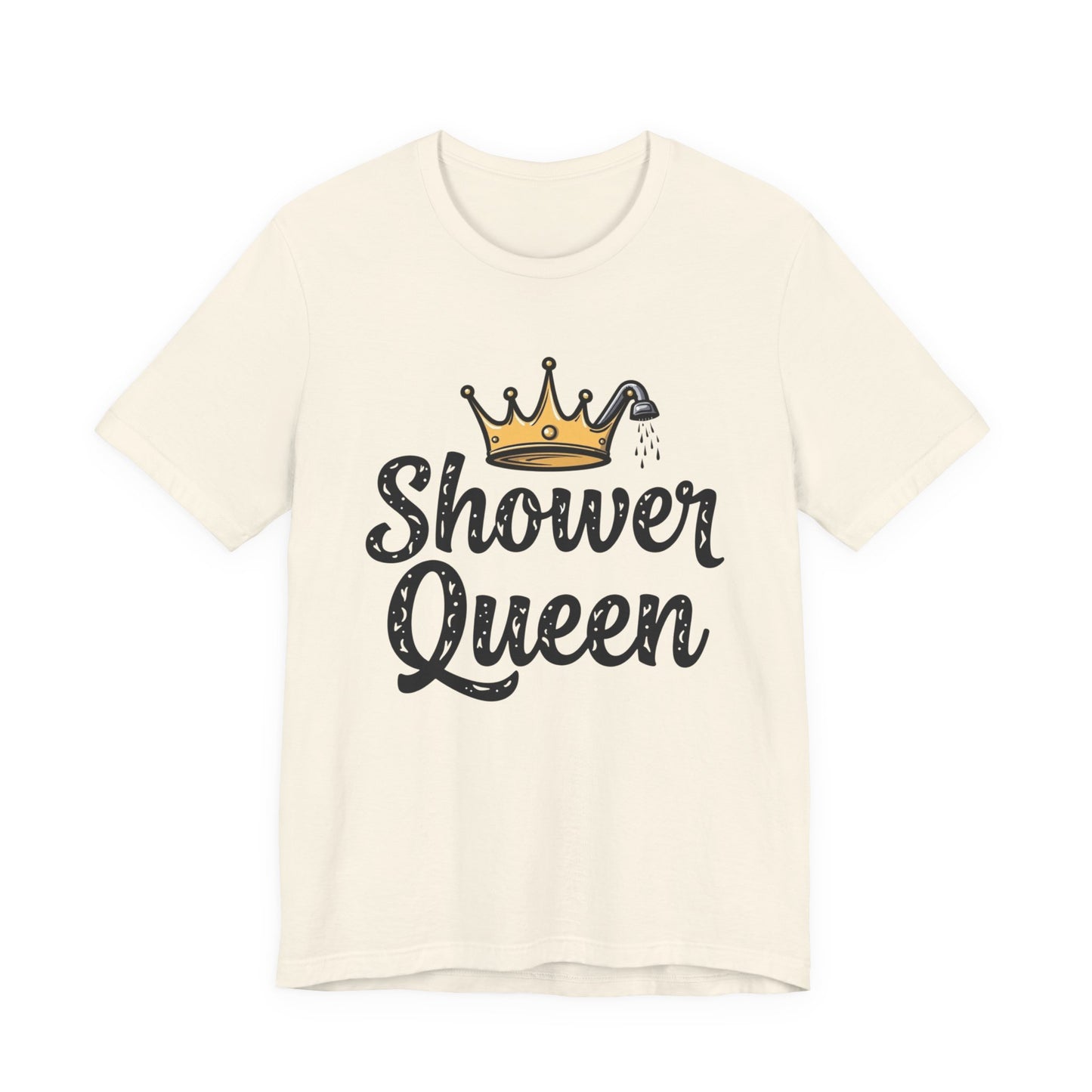 Shower Queen Tee - Fun Gift for Spa Lovers, Birthday, Self-Care, Relaxation, Women's Empowerment Merch, Casual Wear - Psychonaut Swag