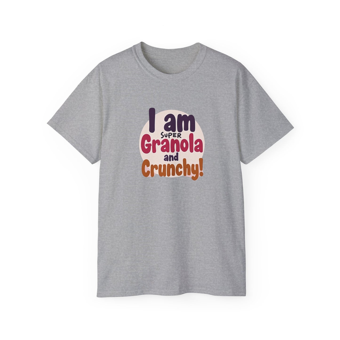 I Am Super Granola and Crunchy Unisex Ultra Cotton Tee - Psychonaut Swag