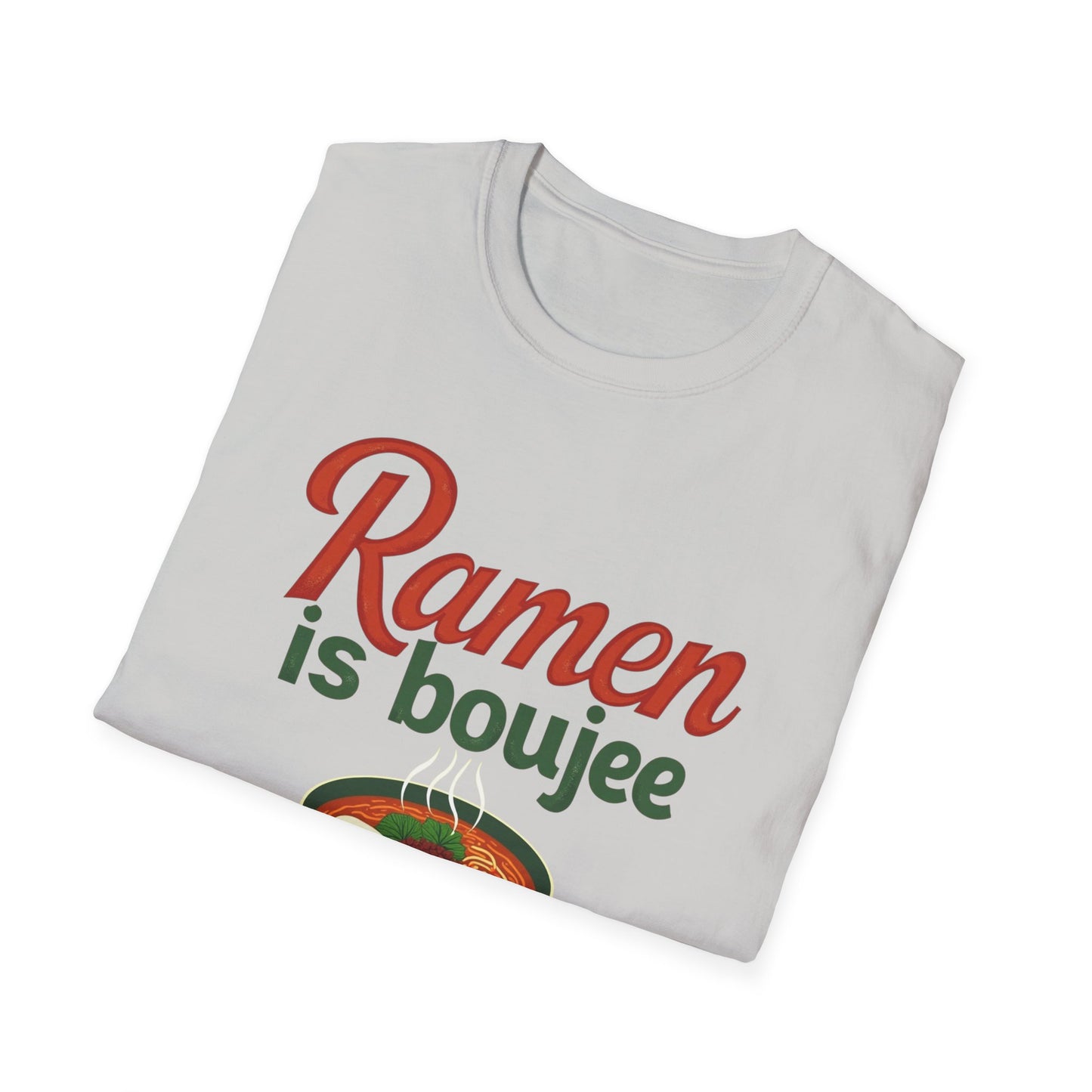 Ramen Boujee T-Shirt, Foodie Gift Tee, Casual Streetwear, Unisex Graphic Shirt, Perfect for Food Lovers, Cooking Enthusiast Shirt - Psychonaut Swag