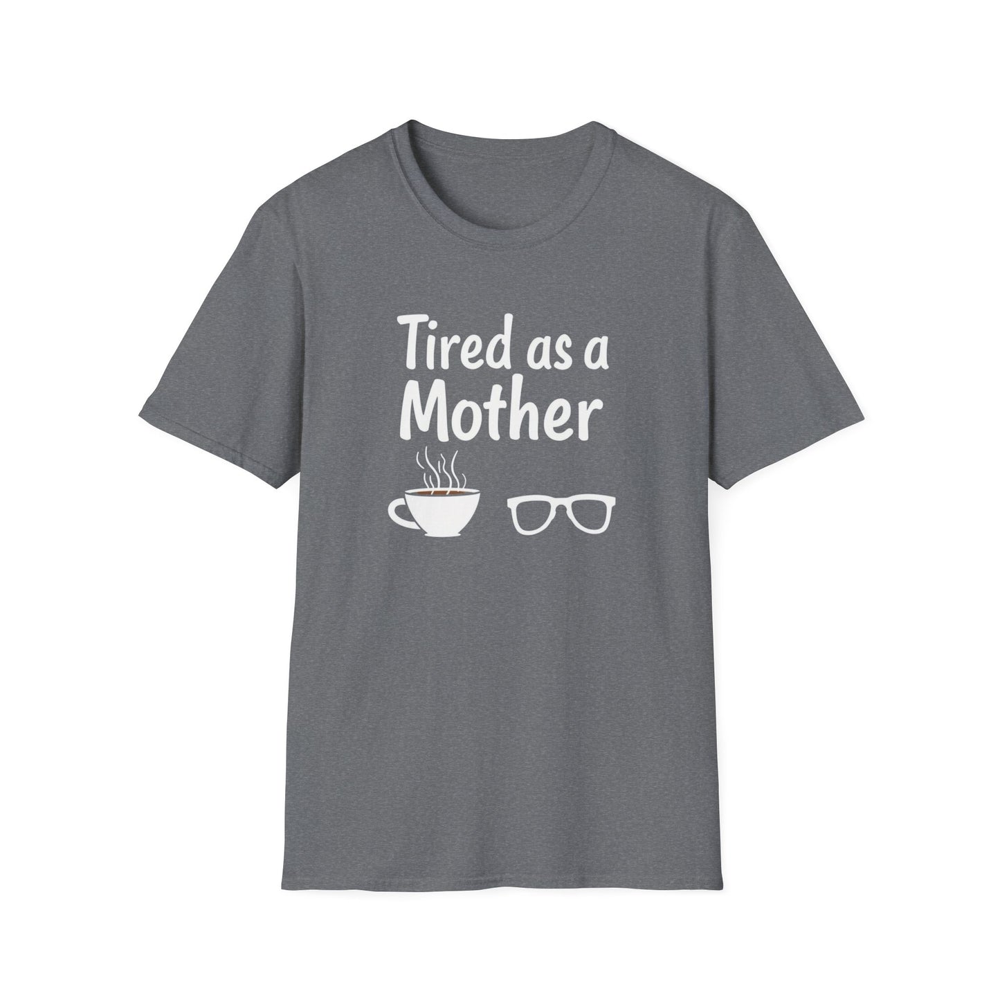 Tired as a Mother T-Shirt, Funny Mom Tee, Gift for Mothers Day, Unisex Tee, Coffee Lover Shirt, Relaxed Fit T-Shirt - Psychonaut Swag