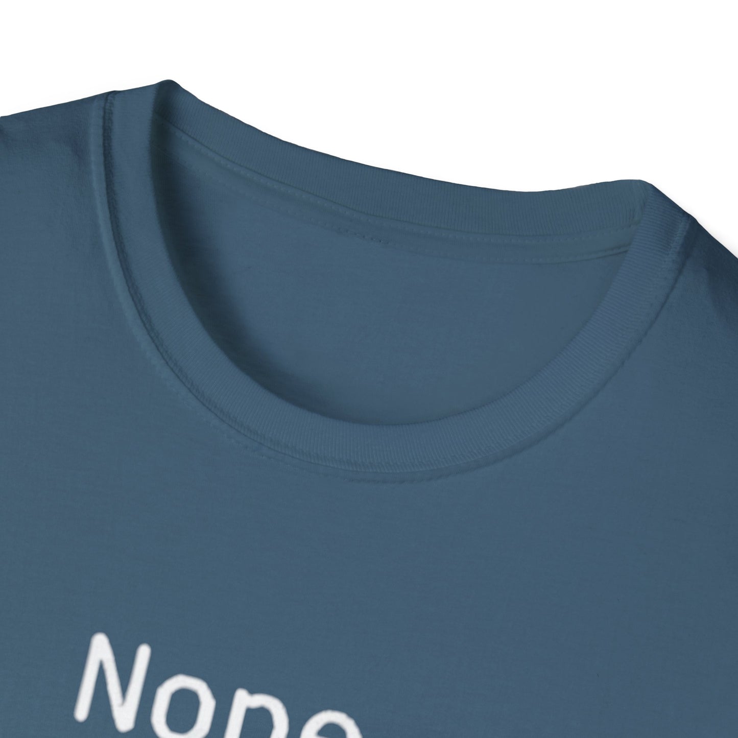 Nope Still processing, Unisex Softstyle T-Shirt - Casual Comfort Tee with Inspirational Quote, Everyday Wear, Gift for Friends, Birthday Gift, Relaxed Fit Tee - Psychonaut Swag