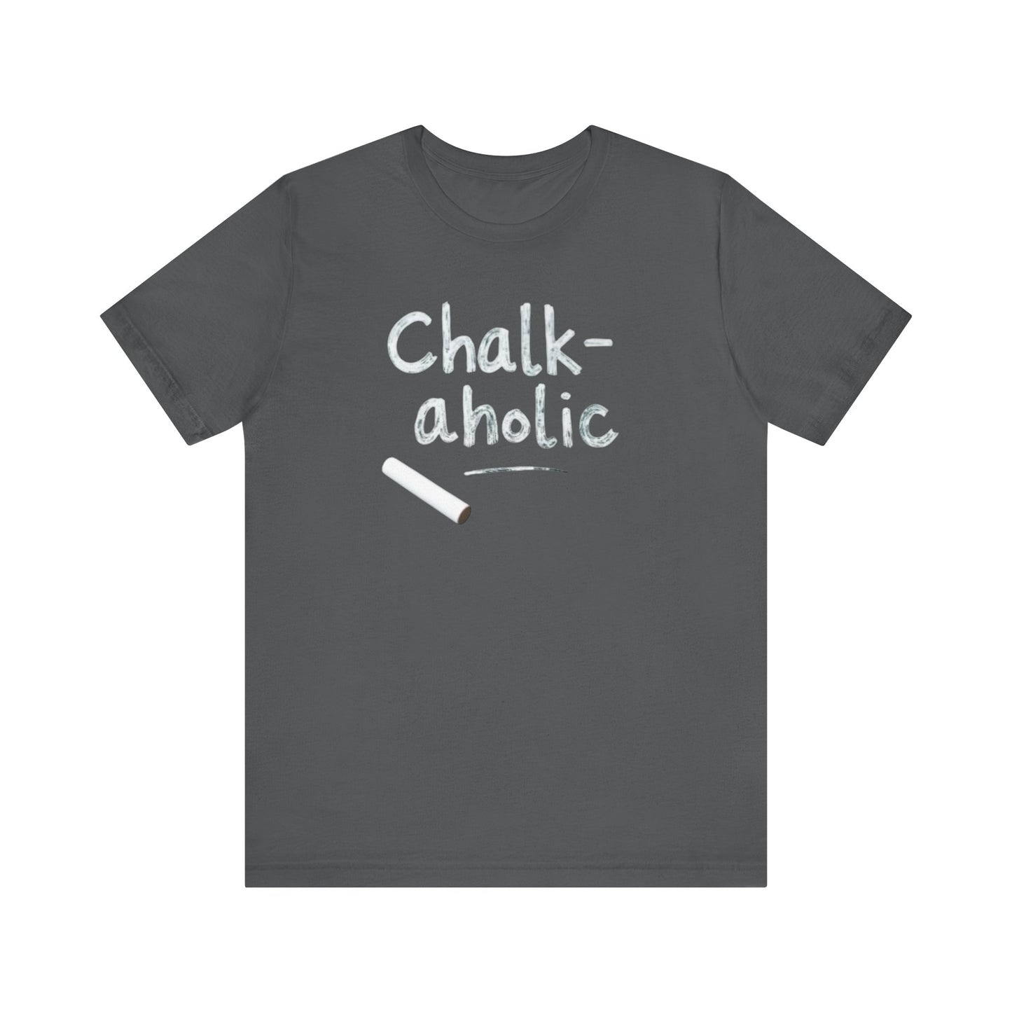 Chalk-a-holic Unisex T-Shirt, Fun Tee, Gift for Artists, Creative Wear, Casual Style, Perfect for Art Lovers - Psychonaut Swag