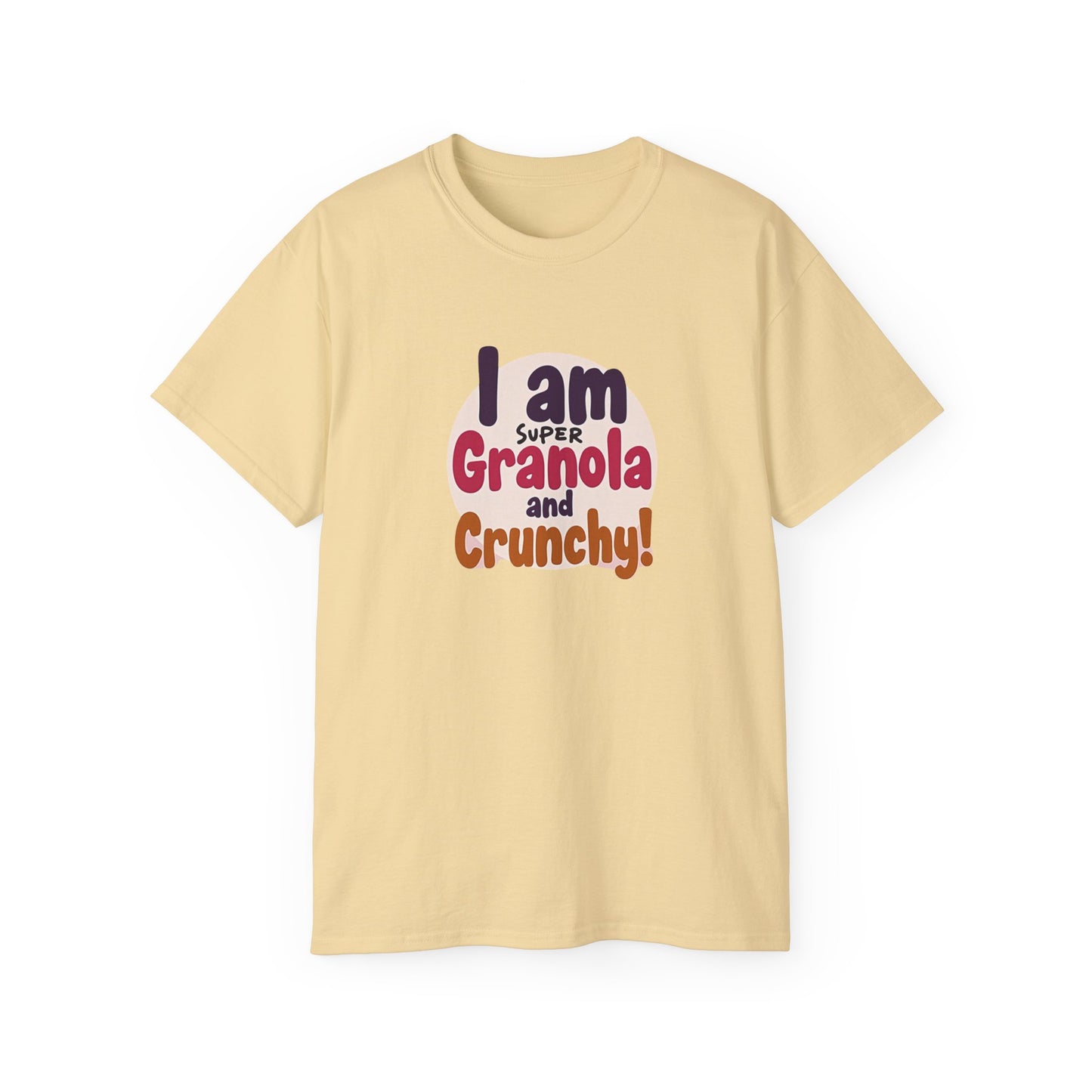 I Am Super Granola and Crunchy Unisex Ultra Cotton Tee - Psychonaut Swag