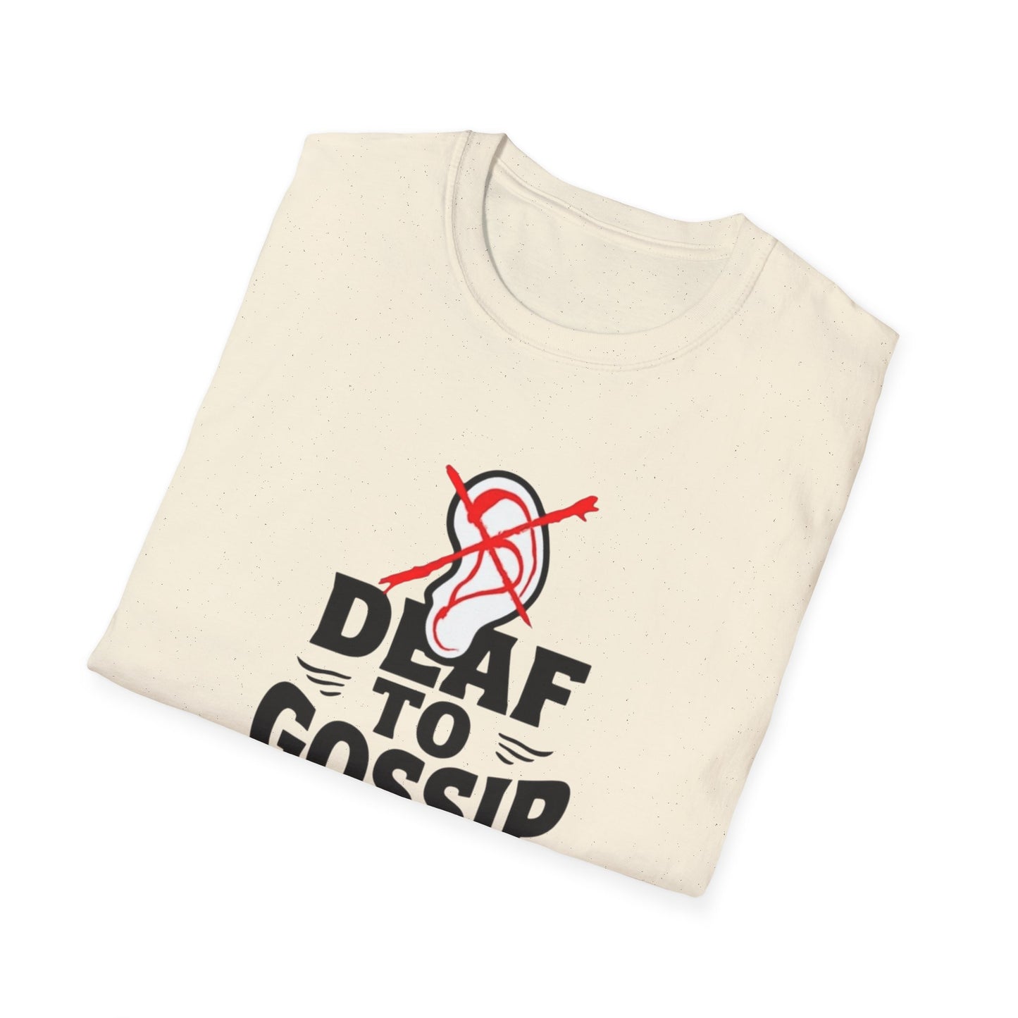 Deaf to Gossip T-Shirt, Unisex Softstyle Tee, Funny Graphic T-Shirt, Awareness Apparel, Gift for Friends, Casual Wear - Psychonaut Swag