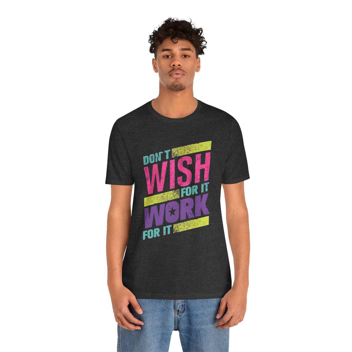 Motivational 'Don't Wish For It — Work For It' Tee