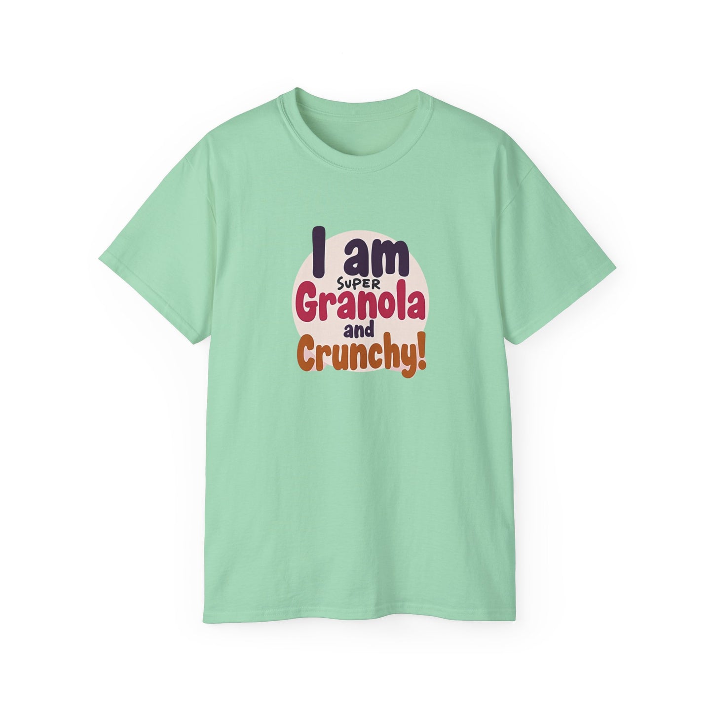 I Am Super Granola and Crunchy Unisex Ultra Cotton Tee - Psychonaut Swag