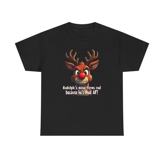 Rudolph Funny Christmas T-Shirt — "Rudolph's Nose Turns Red Because He's Mad AF" Holiday Tee