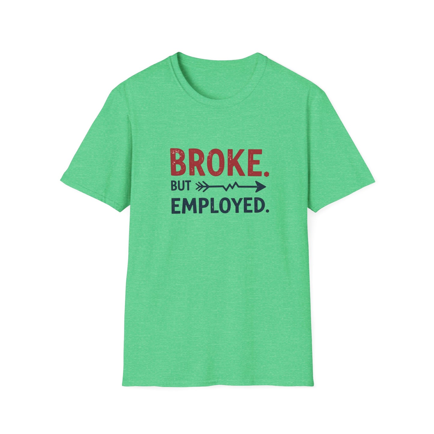 Broke But Employed T-Shirt - Funny Unisex Tee, Casual Wear, Gift for Friends, Humorous Apparel, Perfect for Jobs or Laughs - Psychonaut Swag