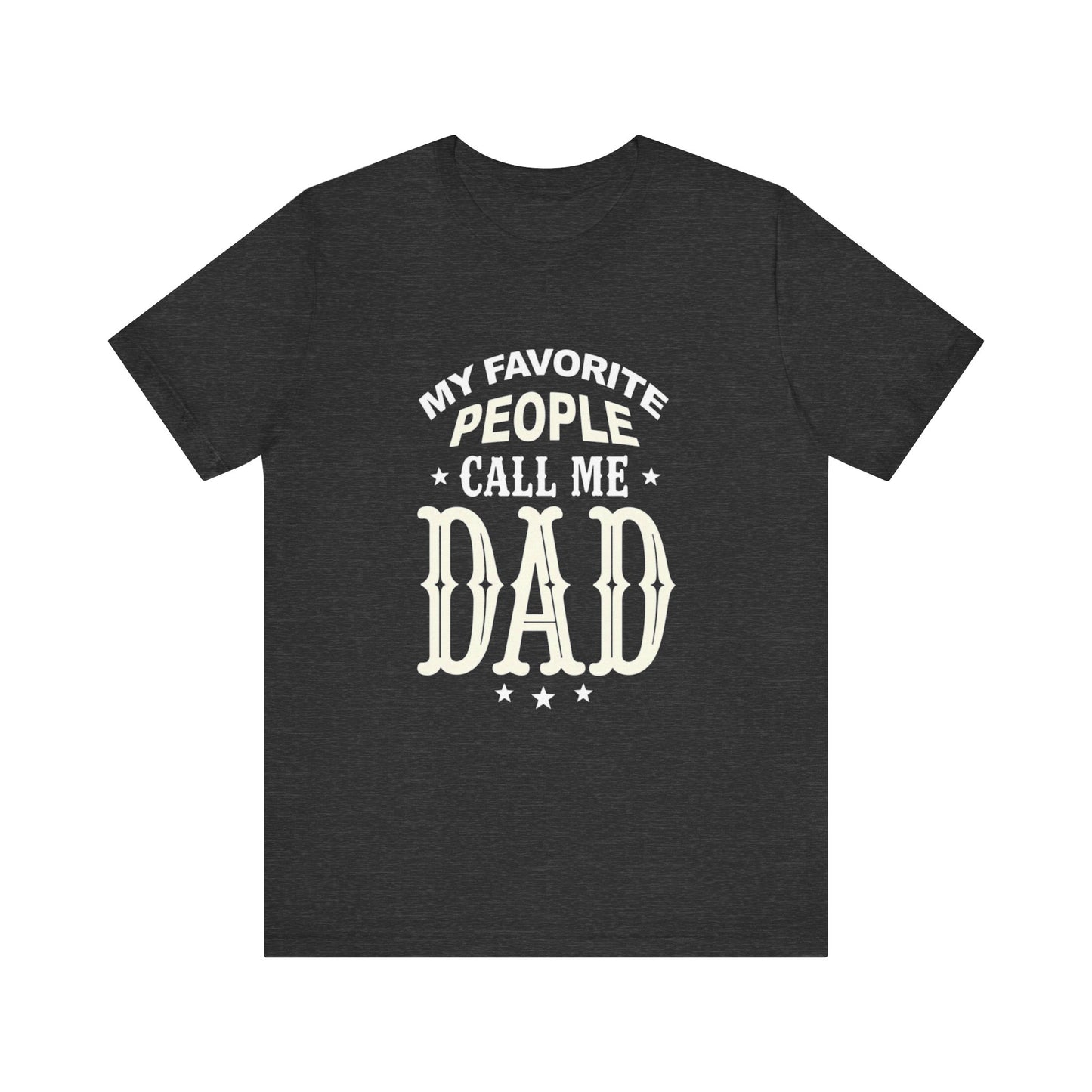 My favorite people call me Dad, Funny Dad T-Shirt - Unisex Jersey Tee for Father's Day - Psychonaut Swag