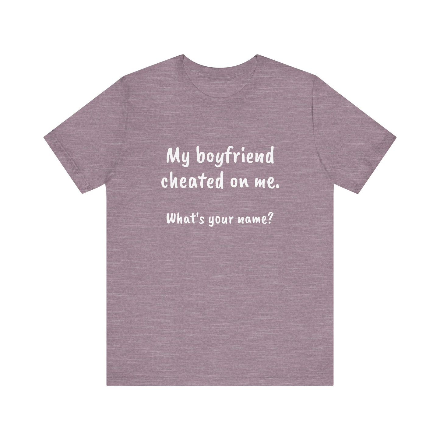 Boyfriends cheat, Unisex Jersey Short Sleeve Tee