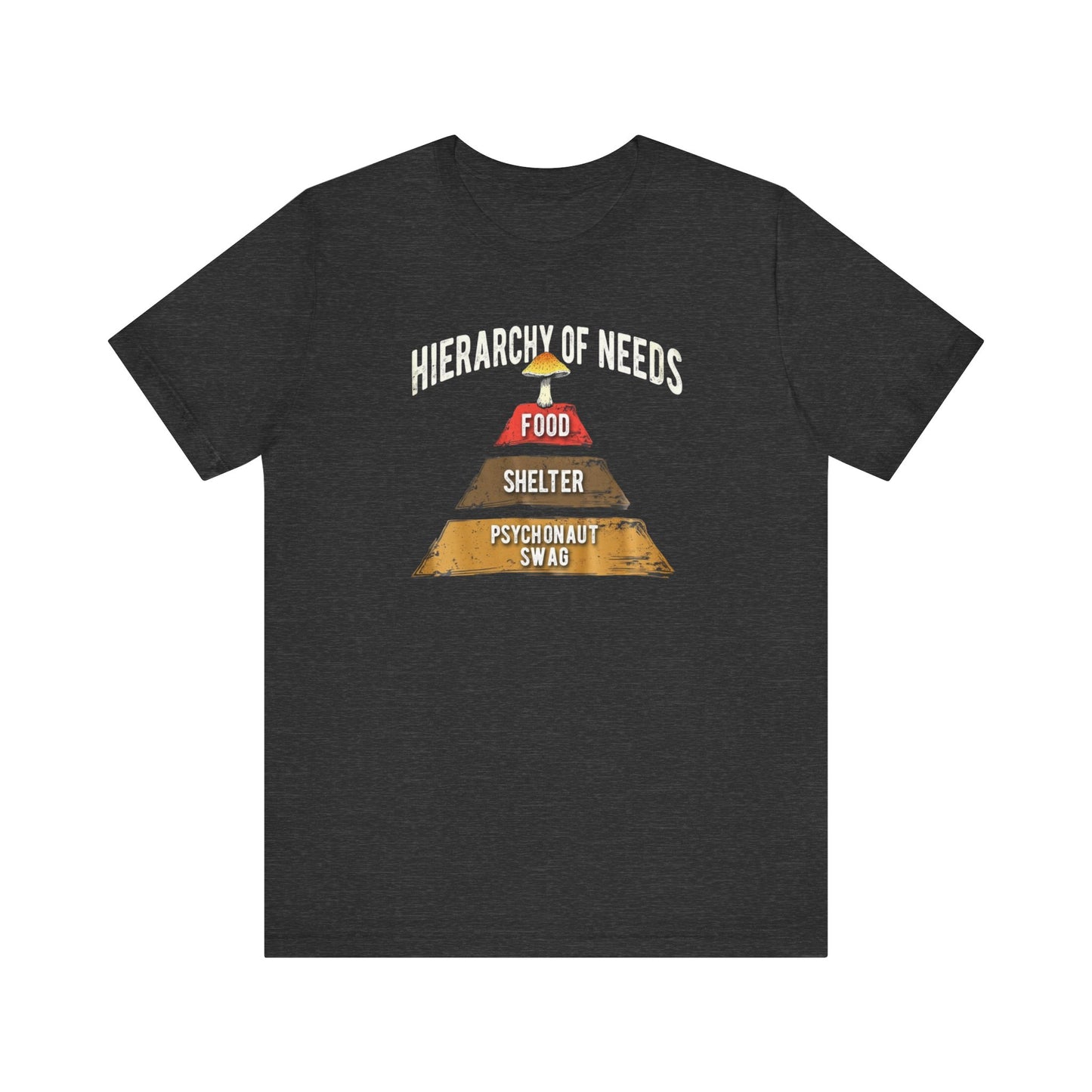 Hierarchy of Needs Tee, Unisex Short Sleeve Shirt, Casual Wear, Gift for Psychonauts, Fun Graphic Shirt, Perfect for Festivals - Psychonaut Swag