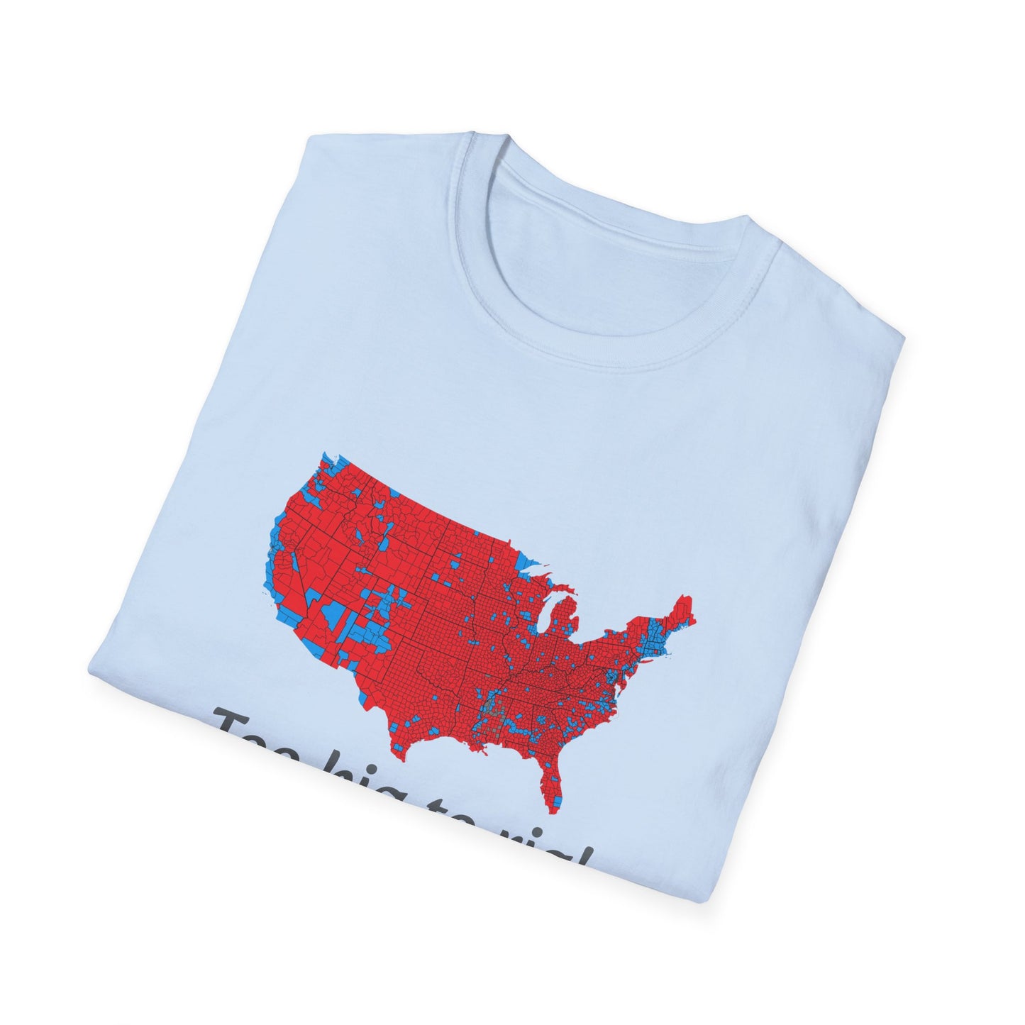 Too Big to Rig! Unisex Softstyle T-Shirt - Psychonaut Swag