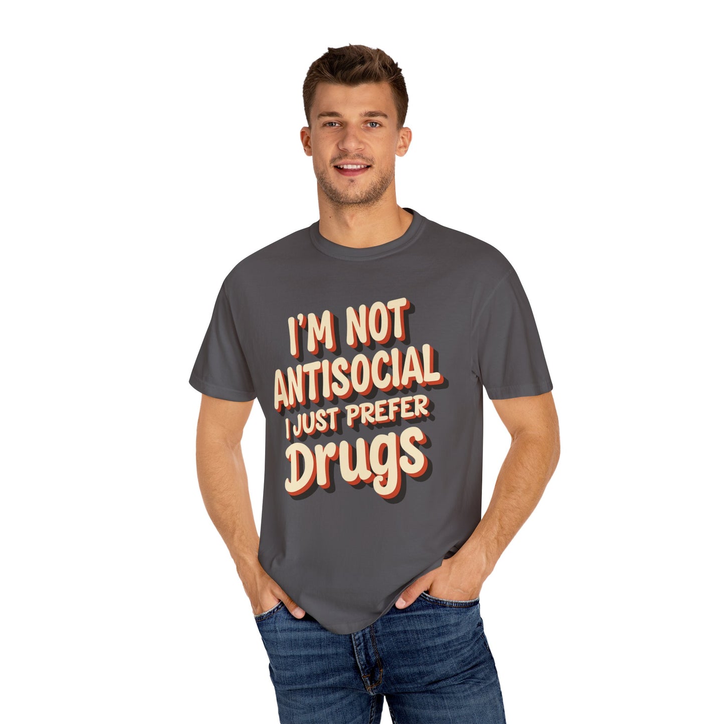 I'm Not Antisocial, I Just Prefer Drugs, unisex social experiment tee - Psychonaut Swag