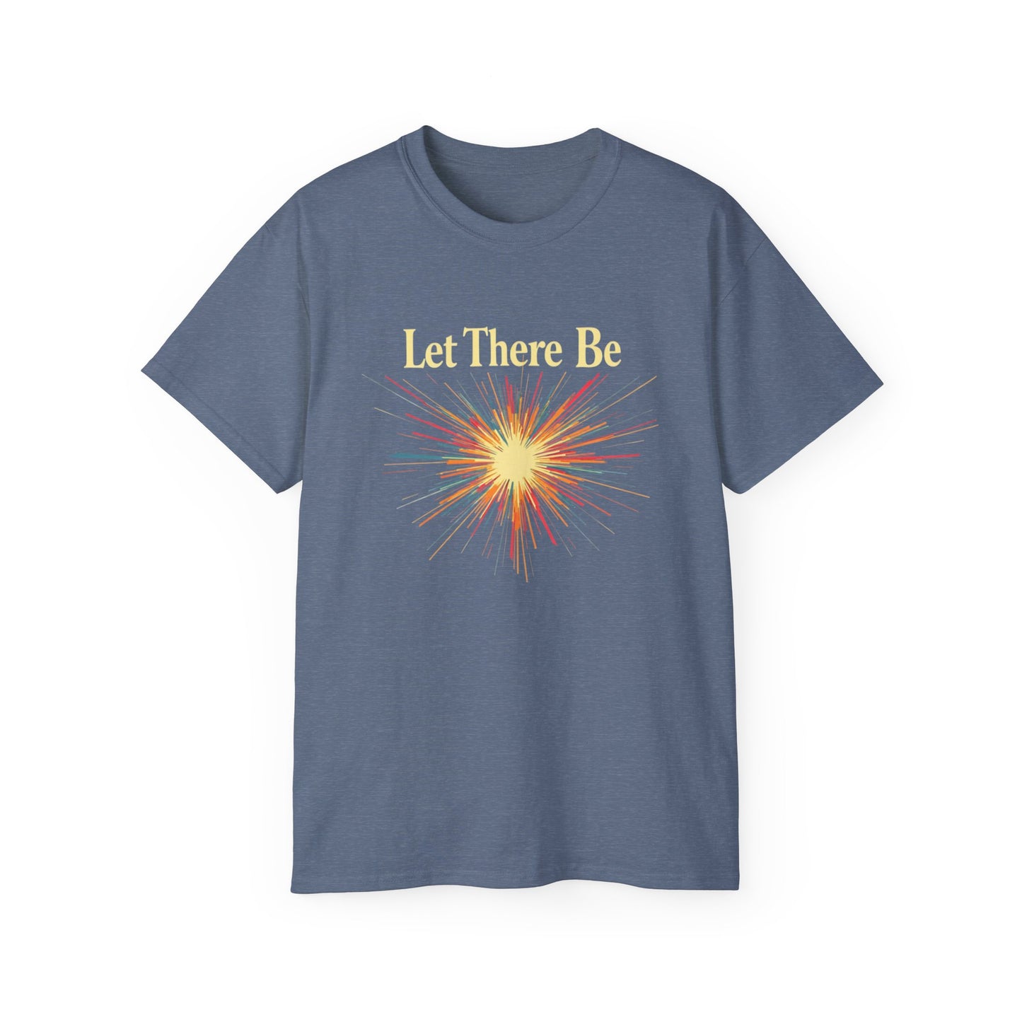 Let There Be Light, Colorful Starburst, Big Bang Tee Inspirational Shirt, Gift for Friends, Party Wear, Everyday Comfort