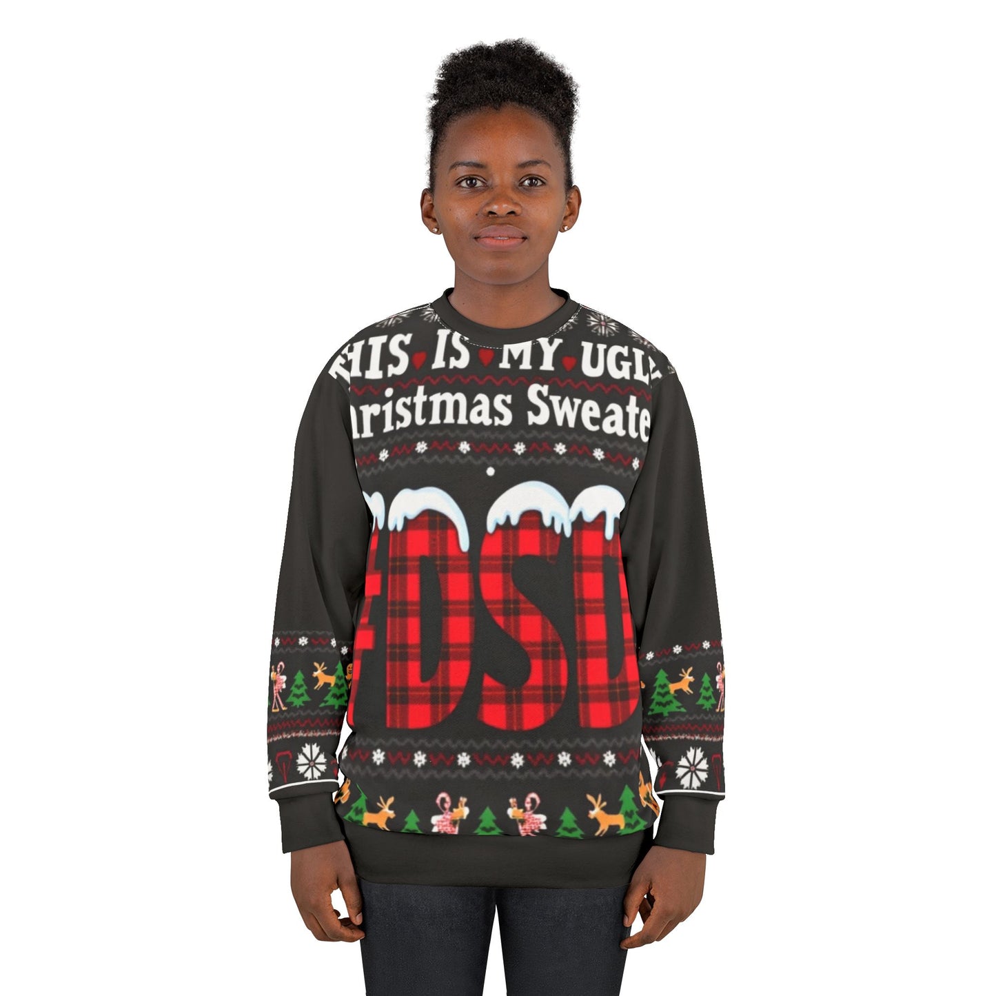 This Is My Ugly Christmas Sweater #DSD Sweatshirt