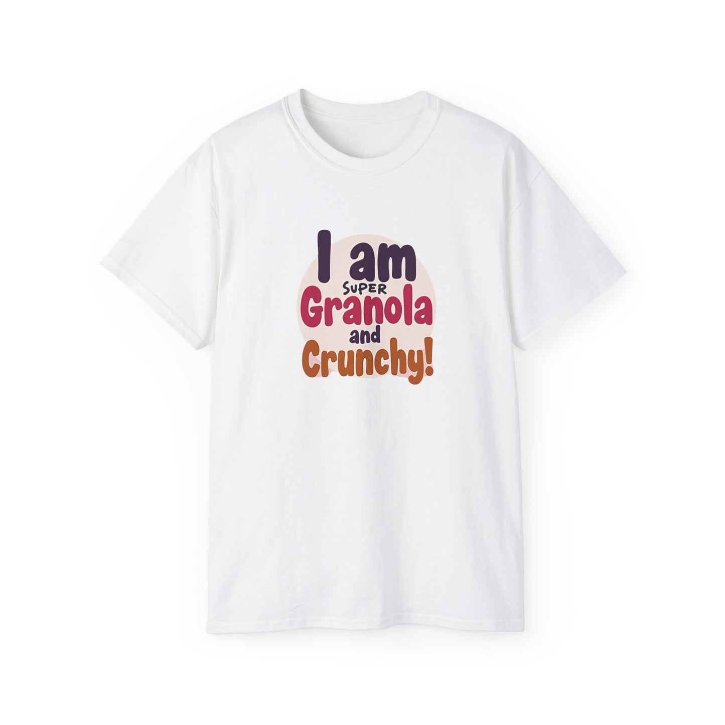 I Am Super Granola and Crunchy Unisex Ultra Cotton Tee - Psychonaut Swag