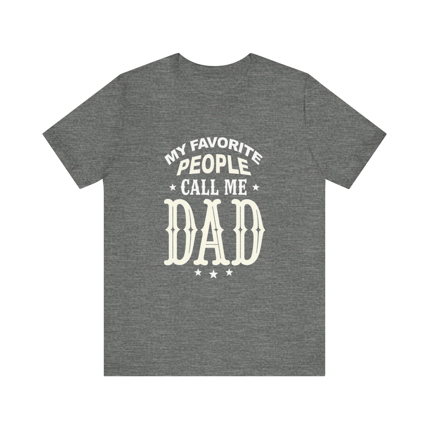 My favorite people call me Dad, Funny Dad T-Shirt - Unisex Jersey Tee for Father's Day - Psychonaut Swag