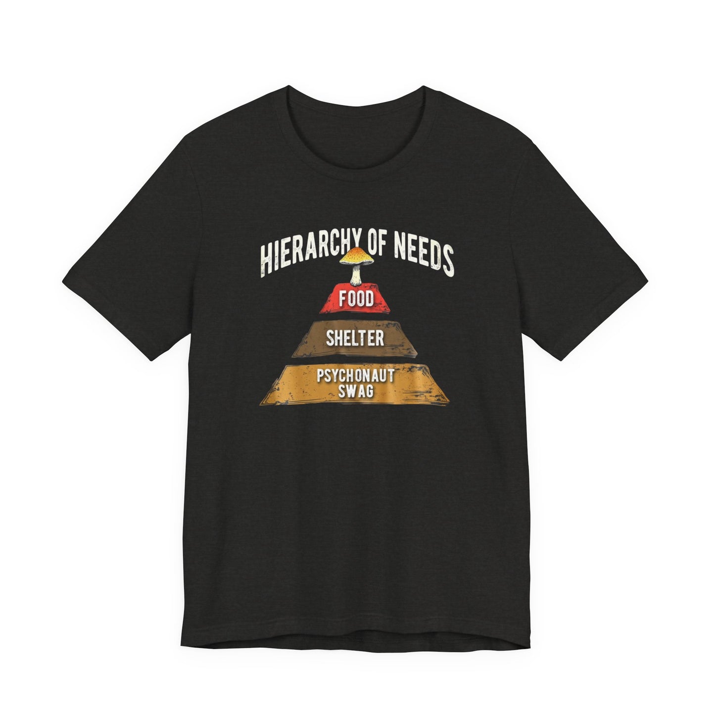 Hierarchy of Needs Tee, Unisex Short Sleeve Shirt, Casual Wear, Gift for Psychonauts, Fun Graphic Shirt, Perfect for Festivals - Psychonaut Swag