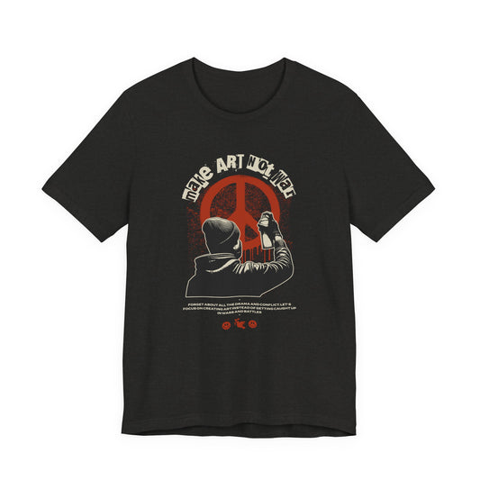 Art Not War T-Shirt — Graffiti Peace Protest Tee