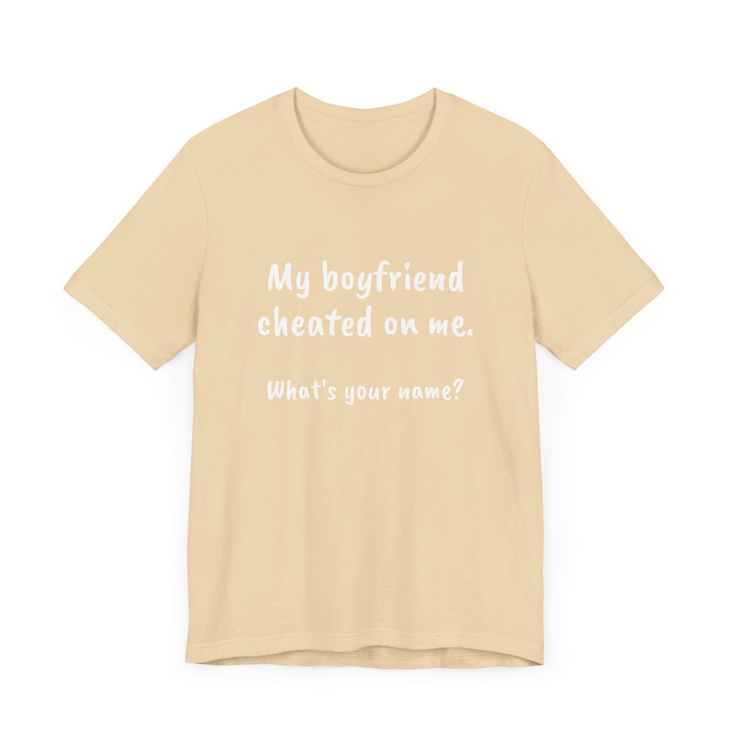 Boyfriends cheat, Unisex Jersey Short Sleeve Tee