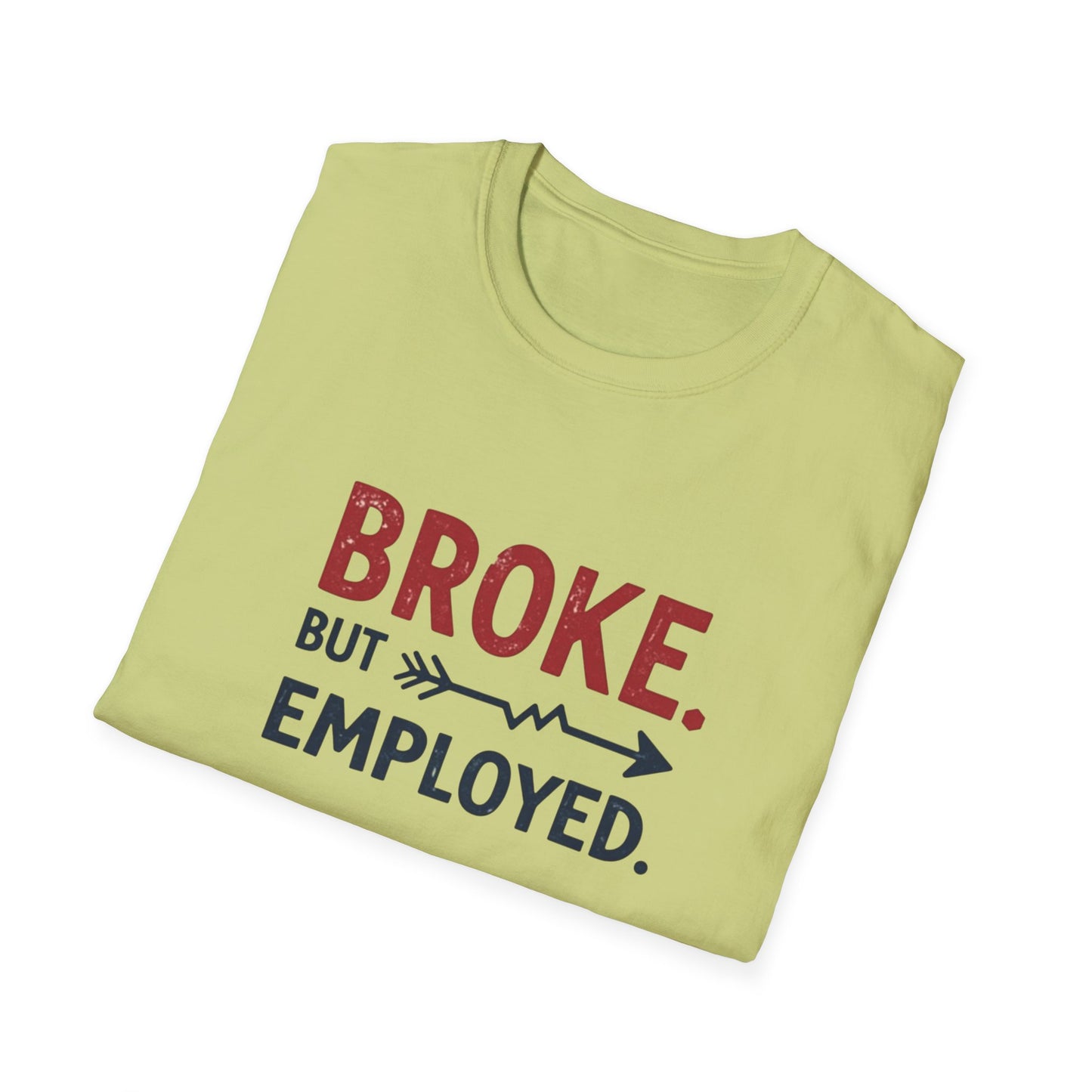 Broke But Employed T-Shirt - Funny Unisex Tee, Casual Wear, Gift for Friends, Humorous Apparel, Perfect for Jobs or Laughs - Psychonaut Swag