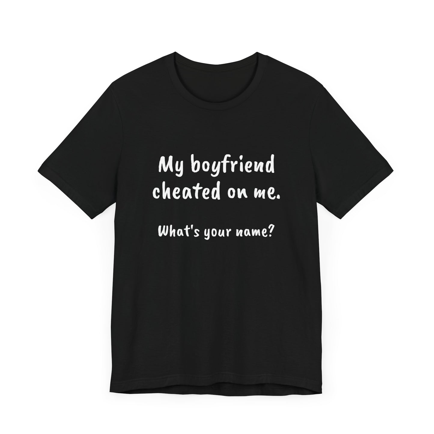 Boyfriends cheat, Unisex Jersey Short Sleeve Tee
