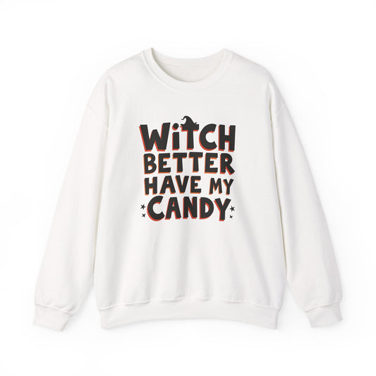Sweatshirt — "Witch Better Have My Candy" Halloween Crewneck
