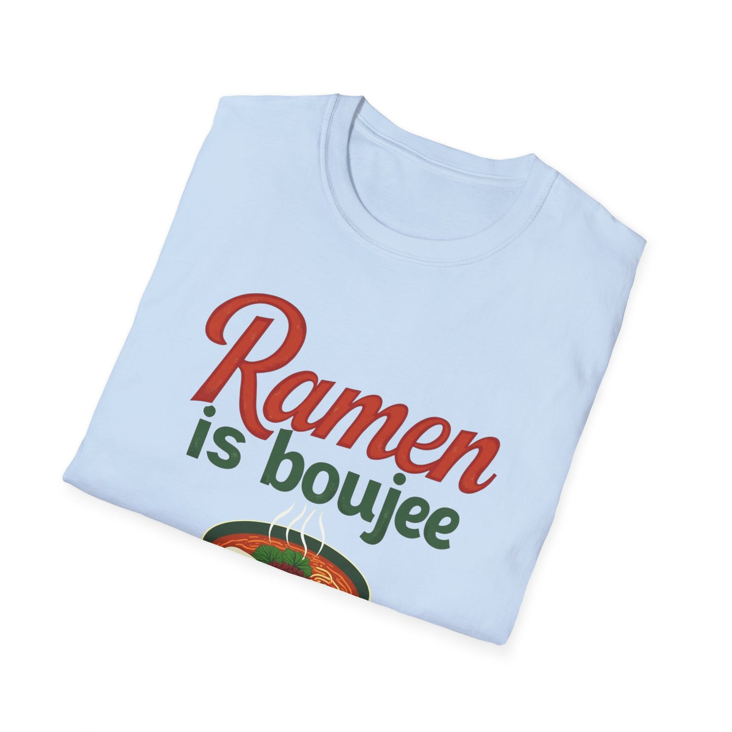 Ramen Boujee T-Shirt, Foodie Gift Tee, Casual Streetwear, Unisex Graphic Shirt, Perfect for Food Lovers, Cooking Enthusiast Shirt - Psychonaut Swag