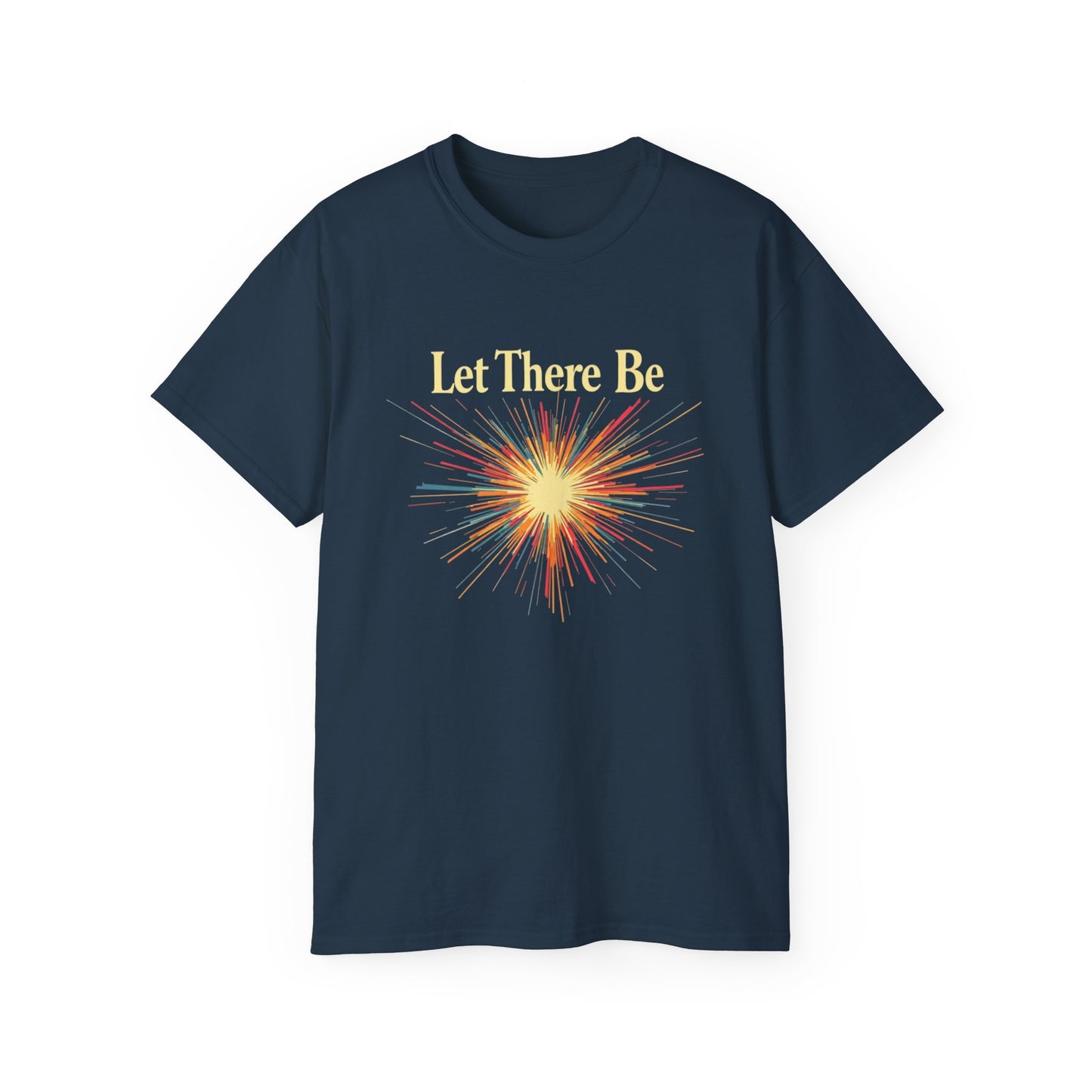 Let There Be Light, Colorful Starburst, Big Bang Tee Inspirational Shirt, Gift for Friends, Party Wear, Everyday Comfort