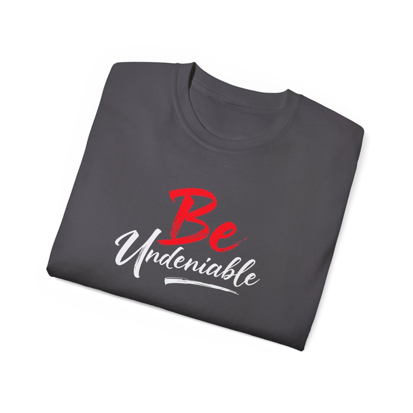 Be Undeniable, Inspirational Unisex Ultra Cotton Tee - 'Be' Motivational T-Shirt - Psychonaut Swag