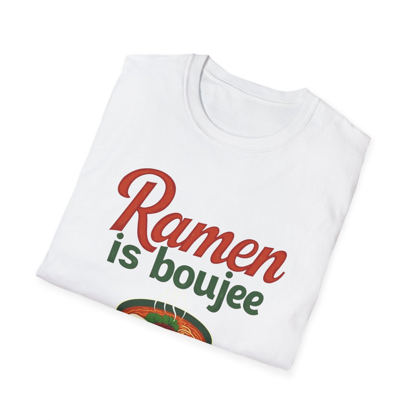 Ramen Boujee T-Shirt, Foodie Gift Tee, Casual Streetwear, Unisex Graphic Shirt, Perfect for Food Lovers, Cooking Enthusiast Shirt - Psychonaut Swag